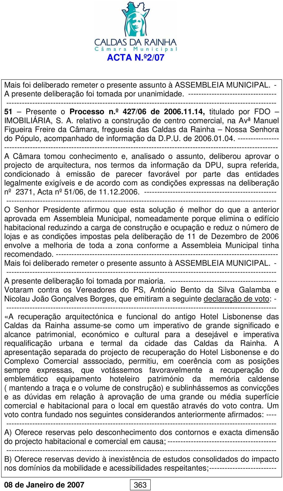 relativo a construção de centro comercial, na Avª Manuel Figueira Freire da Câmara, freguesia das Caldas da Rainha Nossa Senhora do Pópulo, acompanhado de informação da D.P.U. de 2006.01.04.