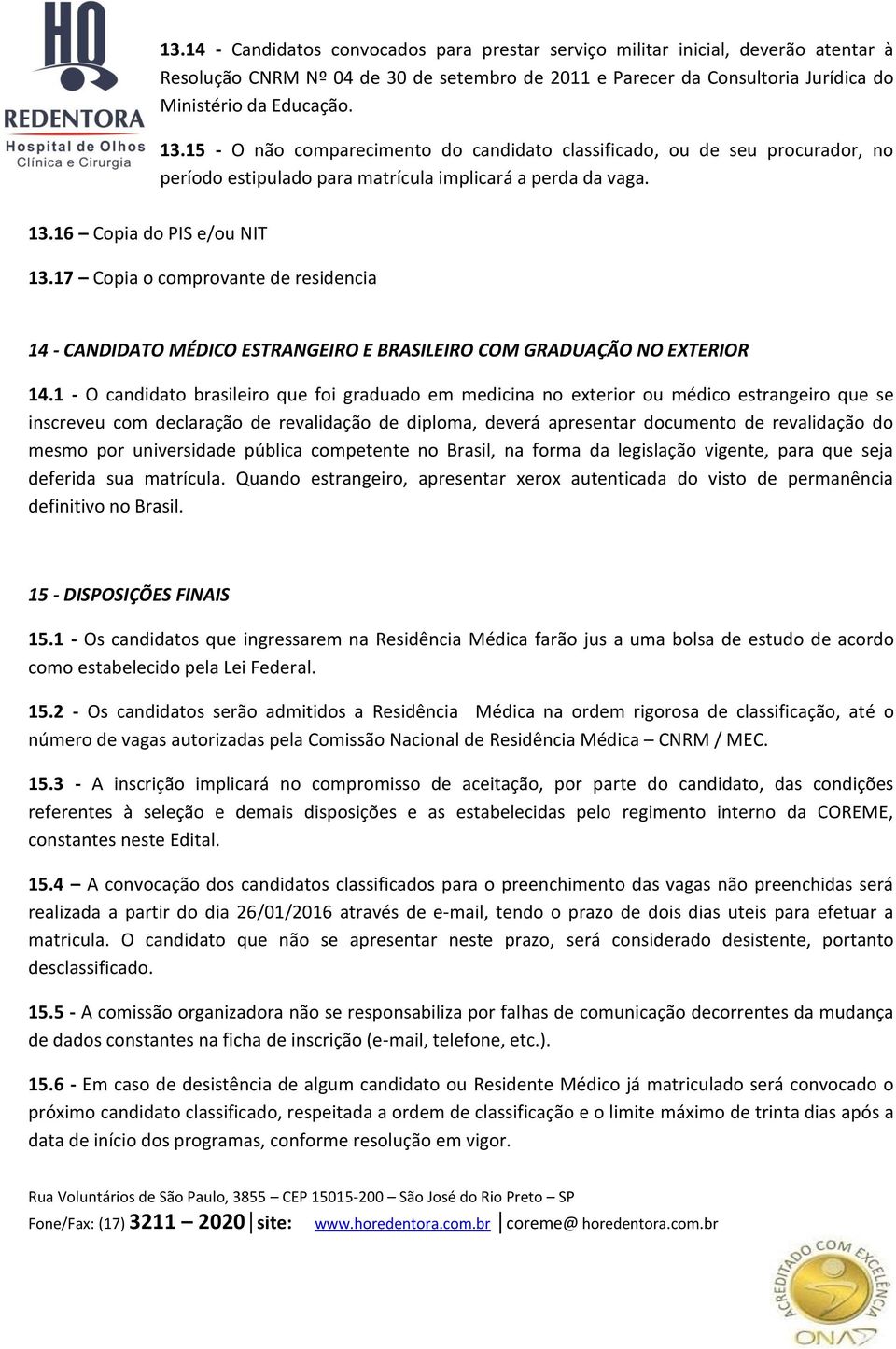 17 Copia o comprovante de residencia 14 - CANDIDATO MÉDICO ESTRANGEIRO E BRASILEIRO COM GRADUAÇÃO NO EXTERIOR 14.