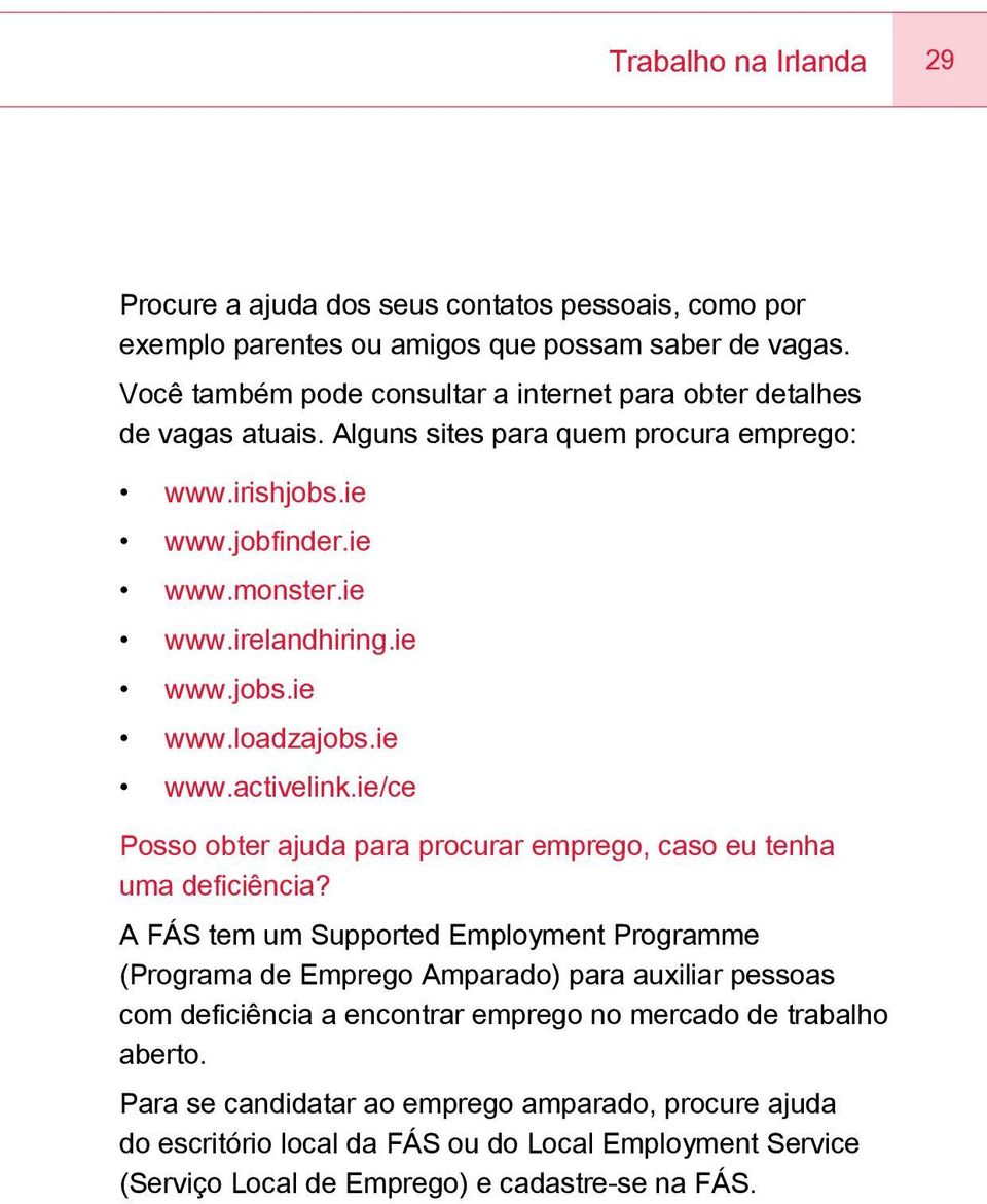 ie www.activelink.ie/ce Posso obter ajuda para procurar emprego, caso eu tenha uma deficiência?