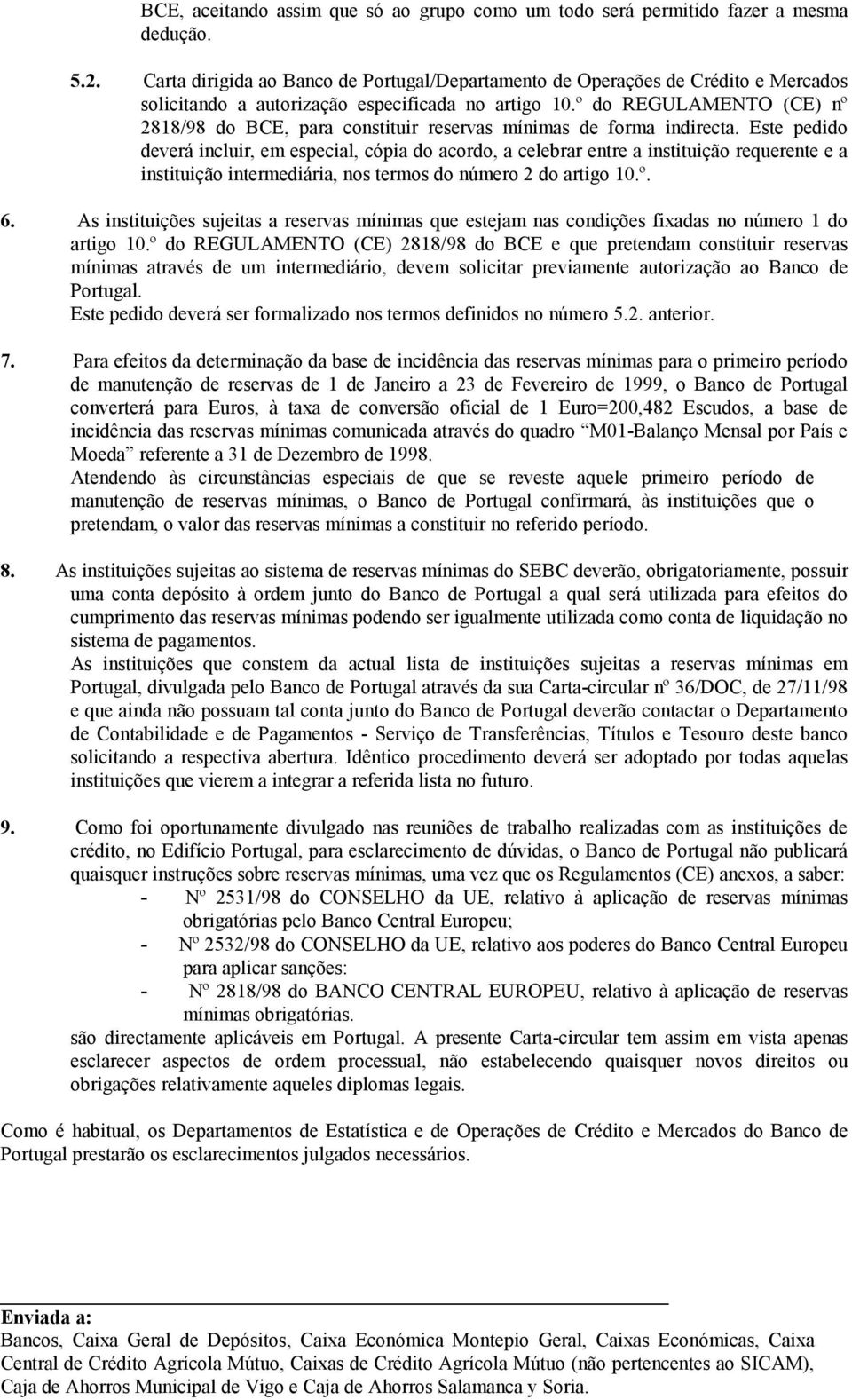 º do REGULAMENTO (CE) nº 2818/98 do BCE, para constituir reservas mínimas de forma indirecta.