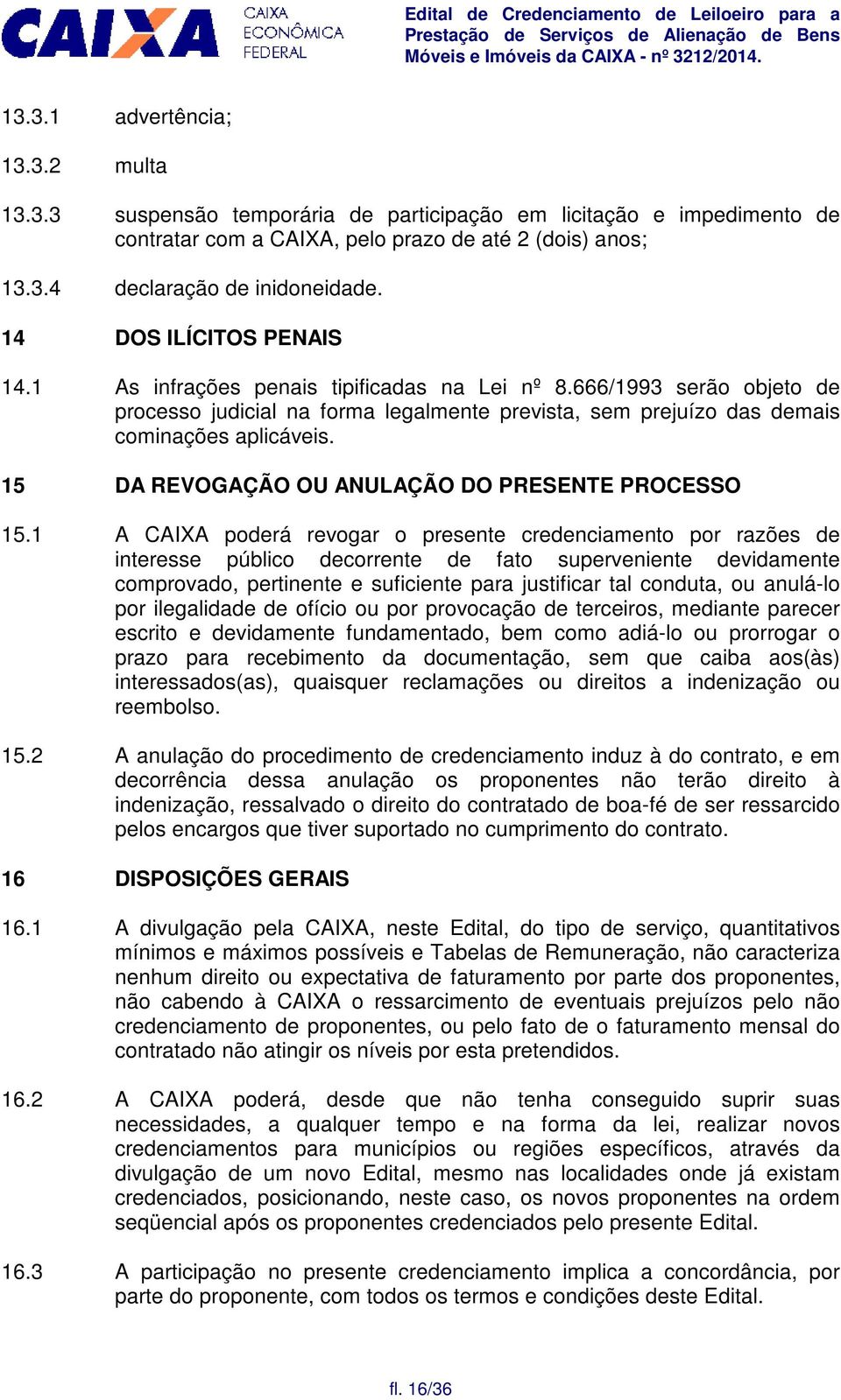 15 DA REVOGAÇÃO OU ANULAÇÃO DO PRESENTE PROCESSO 15.