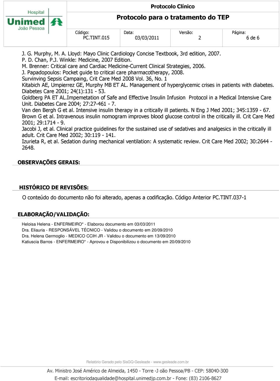 Management of hyperglycemic crises in patients with diabetes. Diabetes Care 2001; 24(1):131-53. Goldberg PA ET AL.