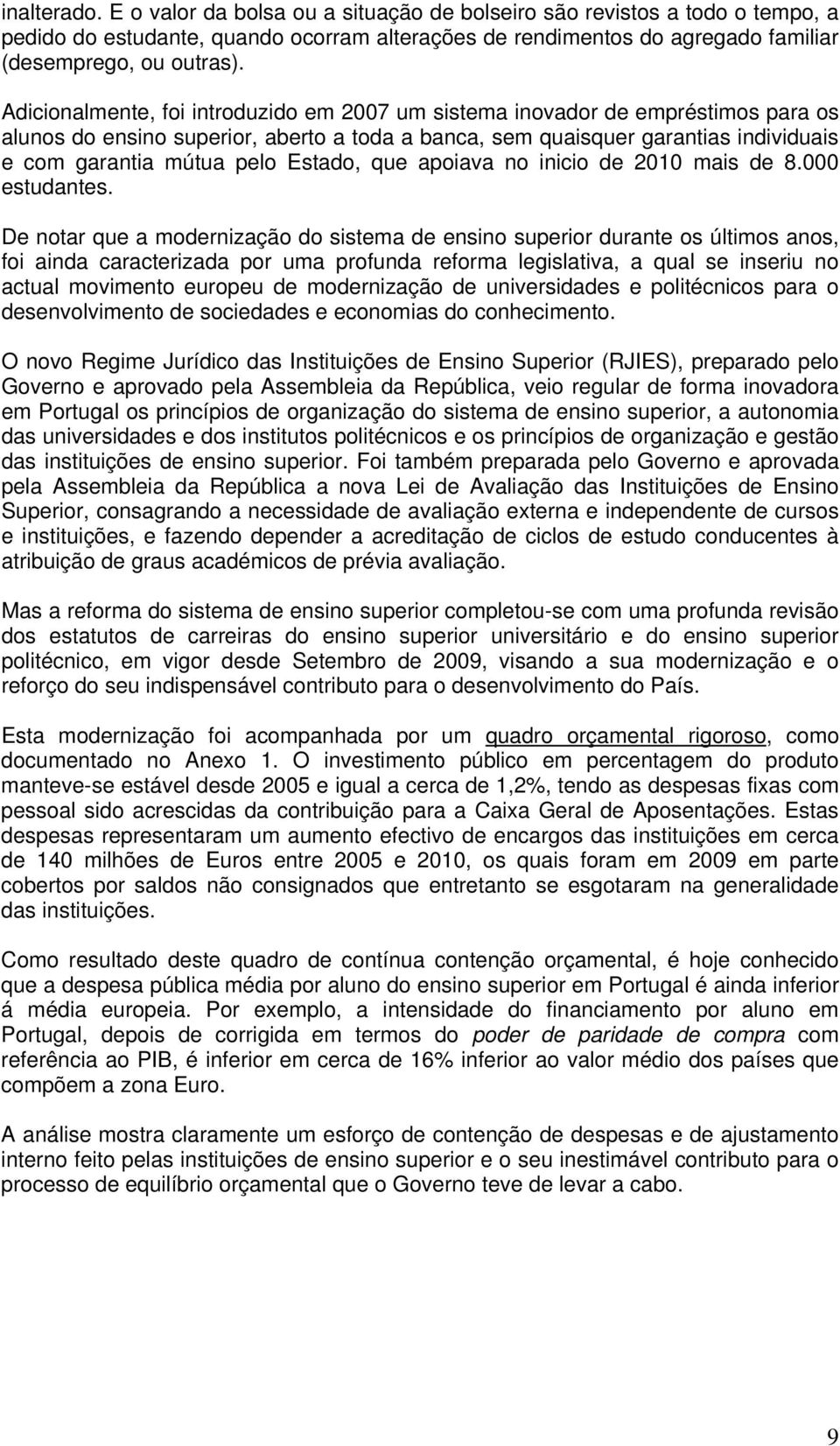 Estado, que apoiava no inicio de 2010 mais de 8.000 estudantes.