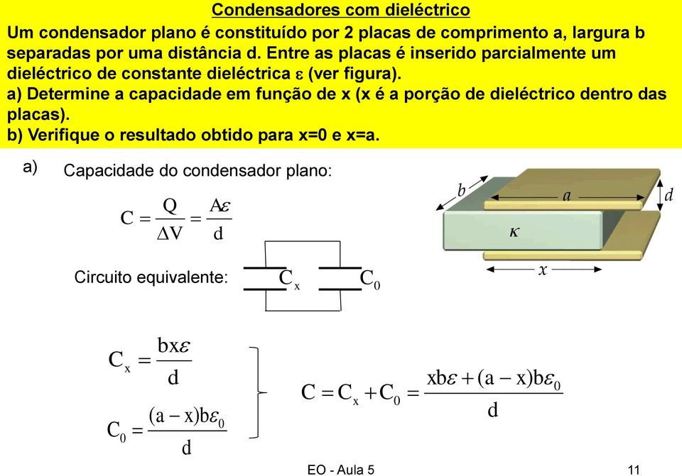 a) Detemine a capaciae em função e x (x é a poção e ieléctico ento as placas).