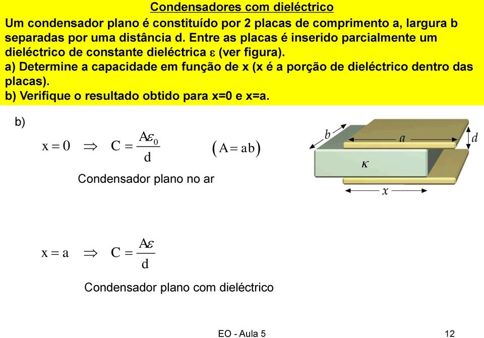 a) Detemine a capaciae em função e x (x é a poção e ieléctico ento as placas).