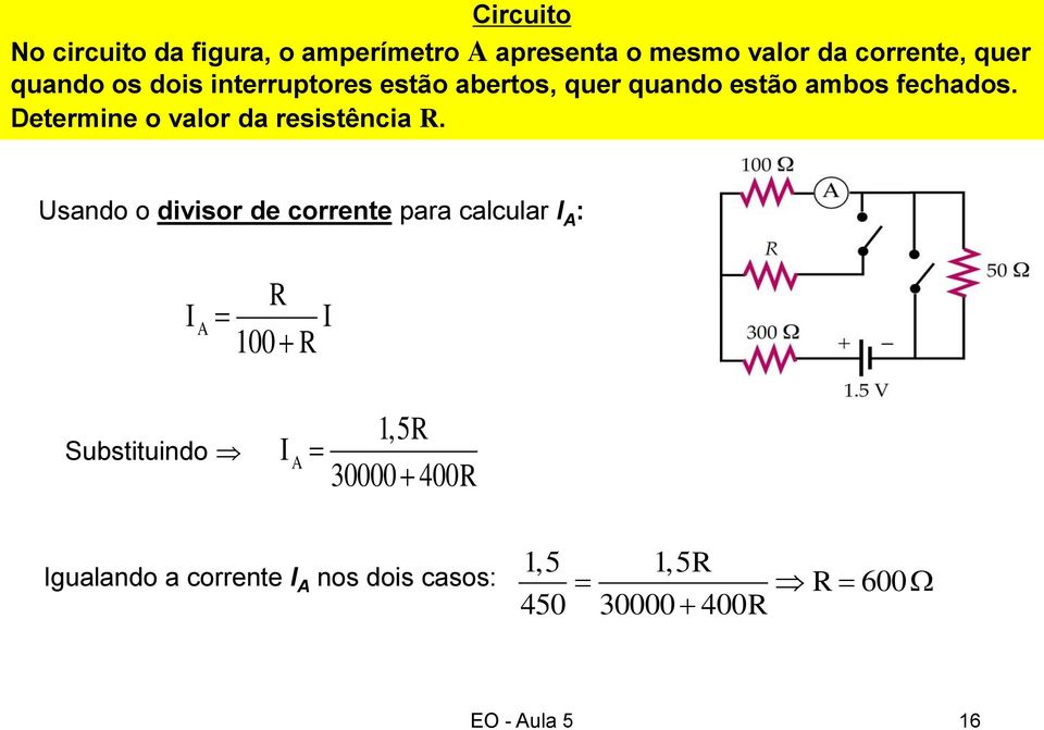 Detemine o valo a esistência.