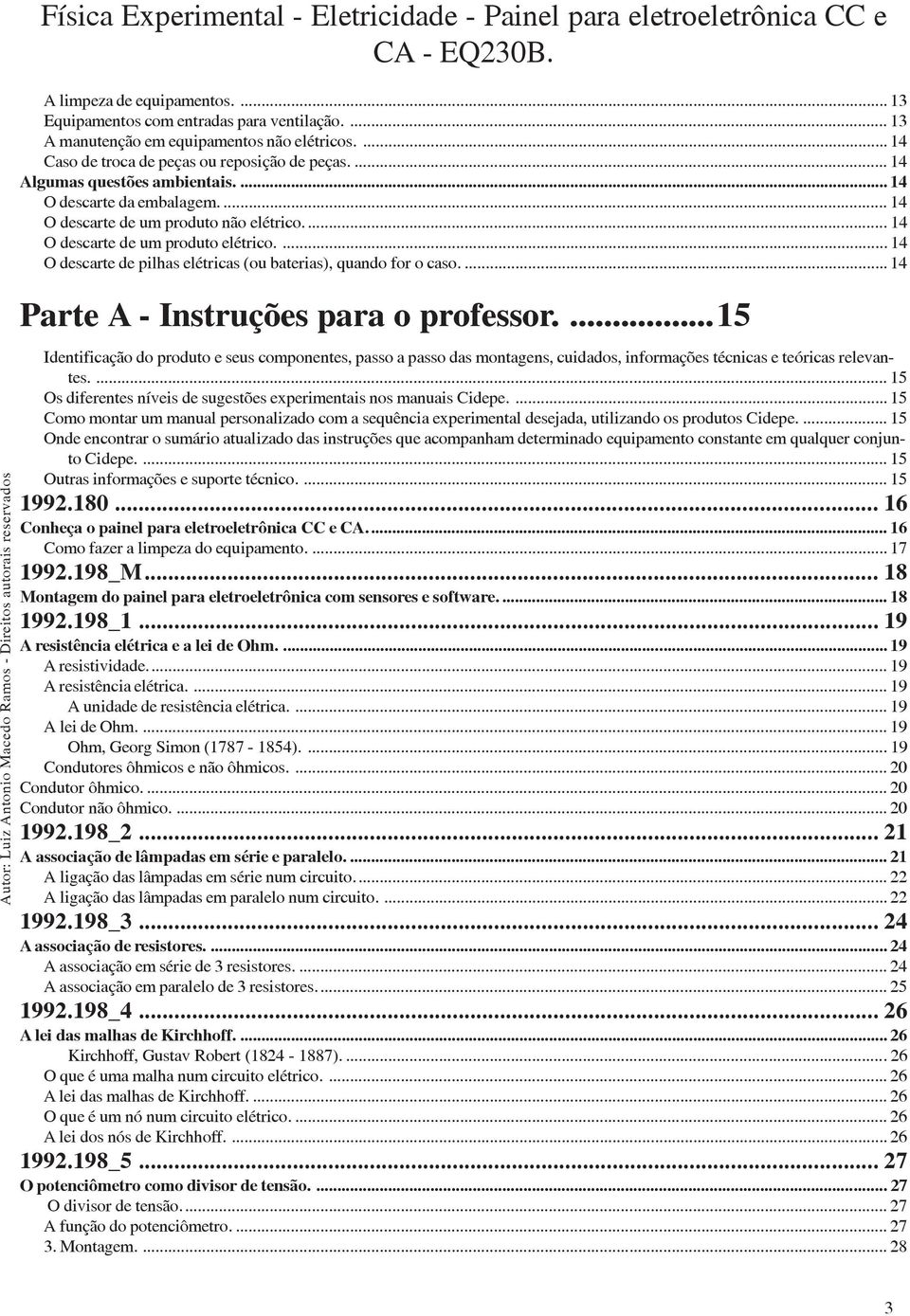 ... 14 O descarte de pilhas elétricas (ou baterias), quando for o caso.... 14 Parte A - Instruções para o professor.