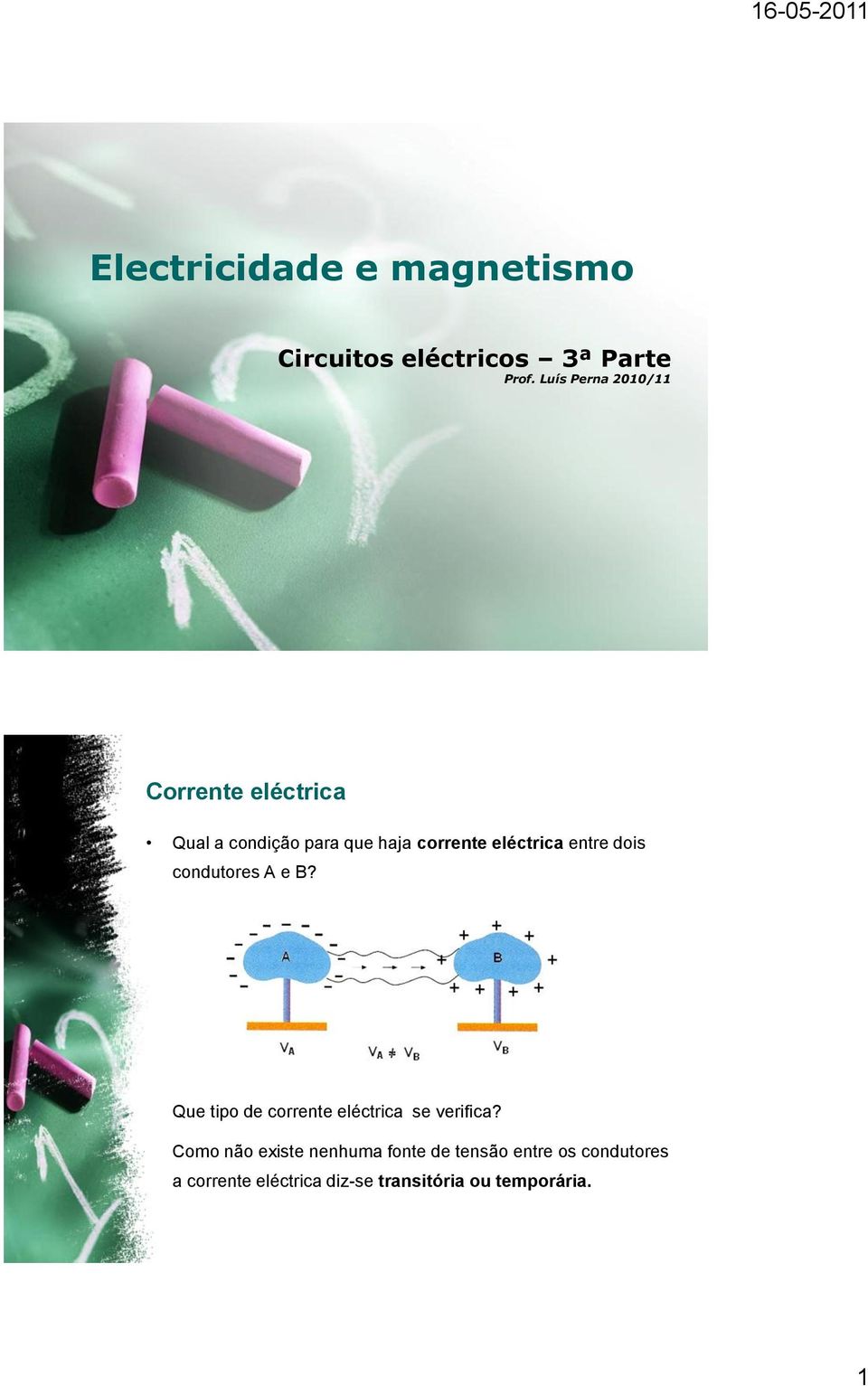 eléctrica entre dois condutores A e B? Que tipo de corrente eléctrica se verifica?