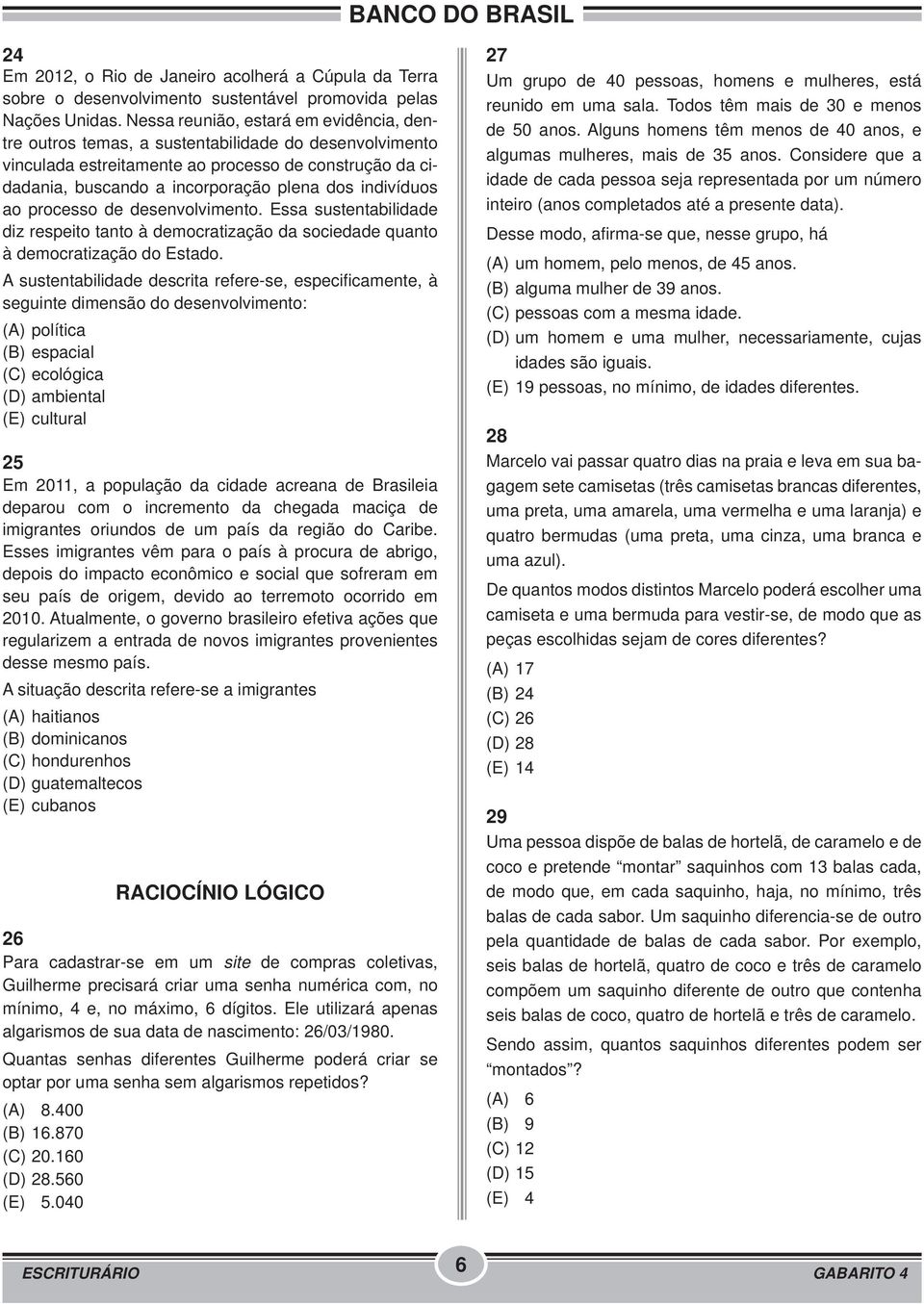 indivíduos ao processo de desenvolvimento. Essa sustentabilidade diz respeito tanto à democratização da sociedade quanto à democratização do Estado.