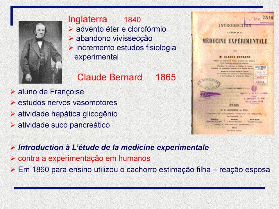 fisiologia experimental Claude Bernard 1865 Ø Introduction à L étude de la medicine experimentale Ø