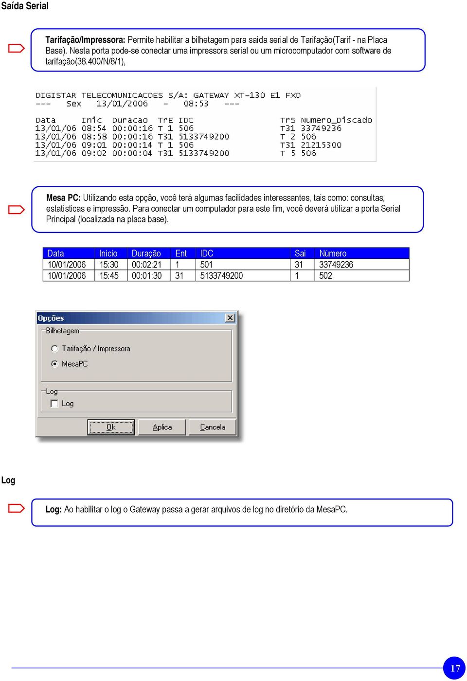 400/n/8/1), Mesa PC: Utilizando esta opção, você terá algumas facilidades interessantes, tais como: consultas, estatísticas e impressão.