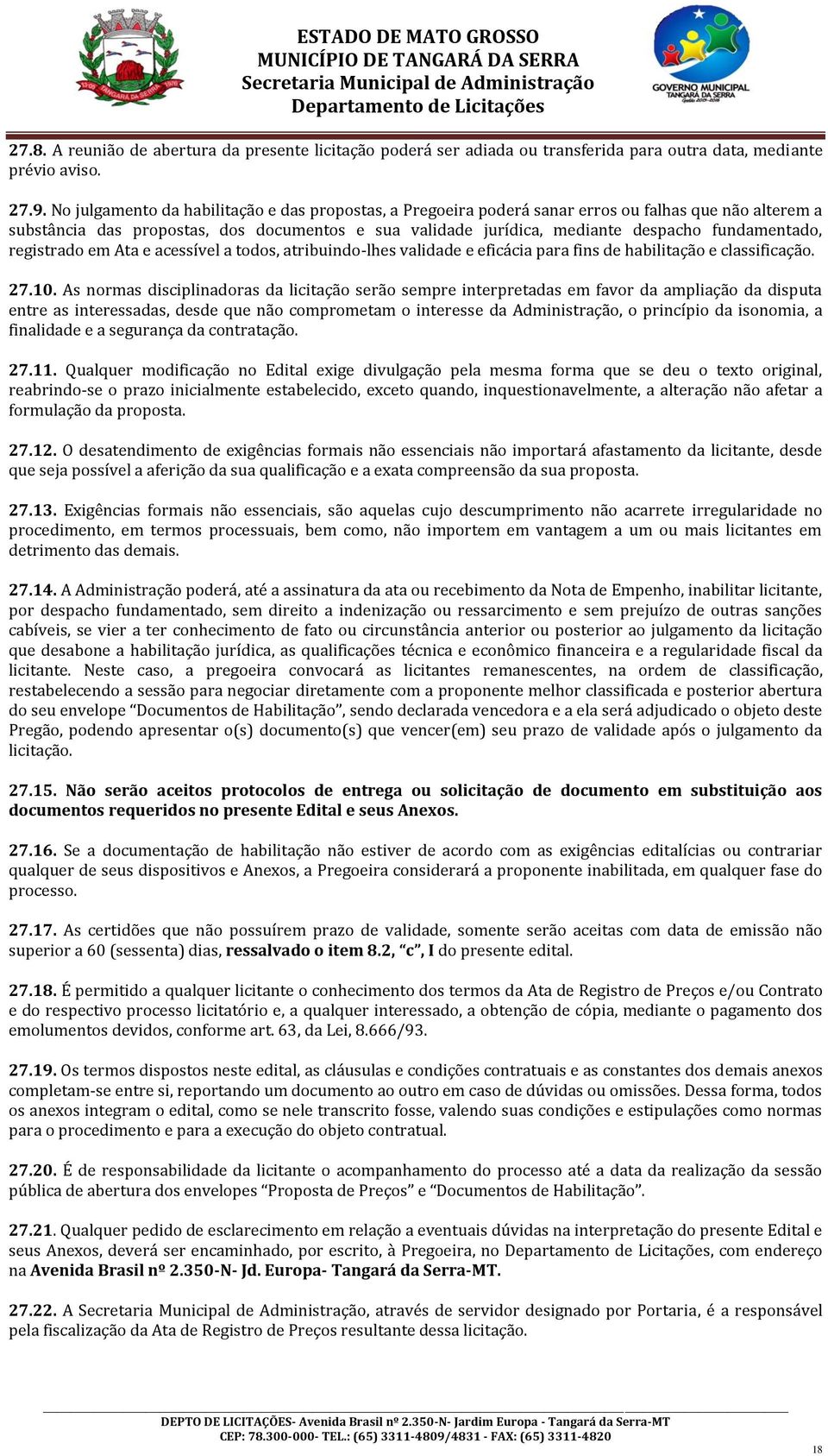 fundamentado, registrado em Ata e acessível a todos, atribuindo-lhes validade e eficácia para fins de habilitação e classificação. 27.10.