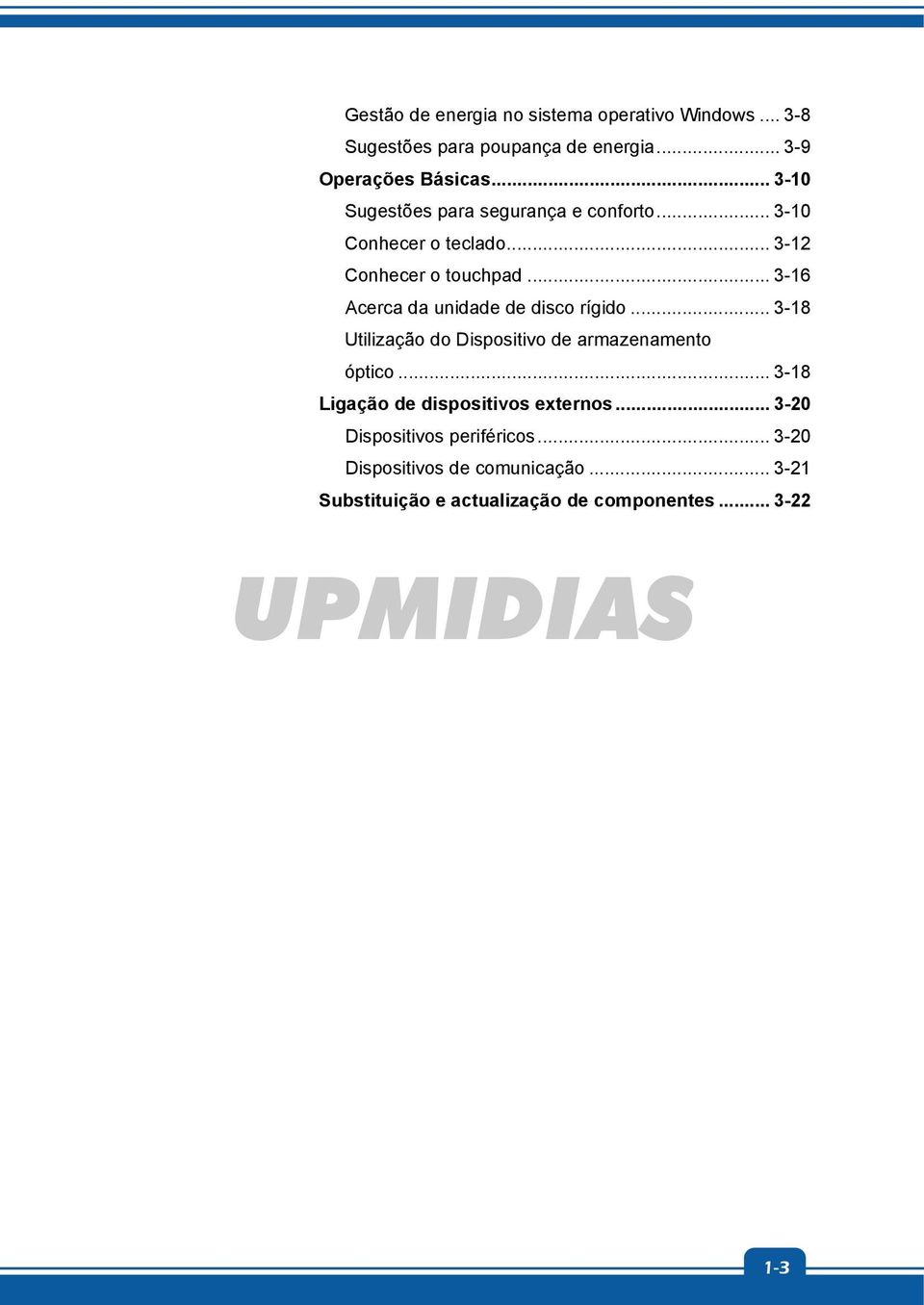 .. 3-16 Acerca da unidade de disco rígido... 3-18 Utilização do Dispositivo de armazenamento óptico.