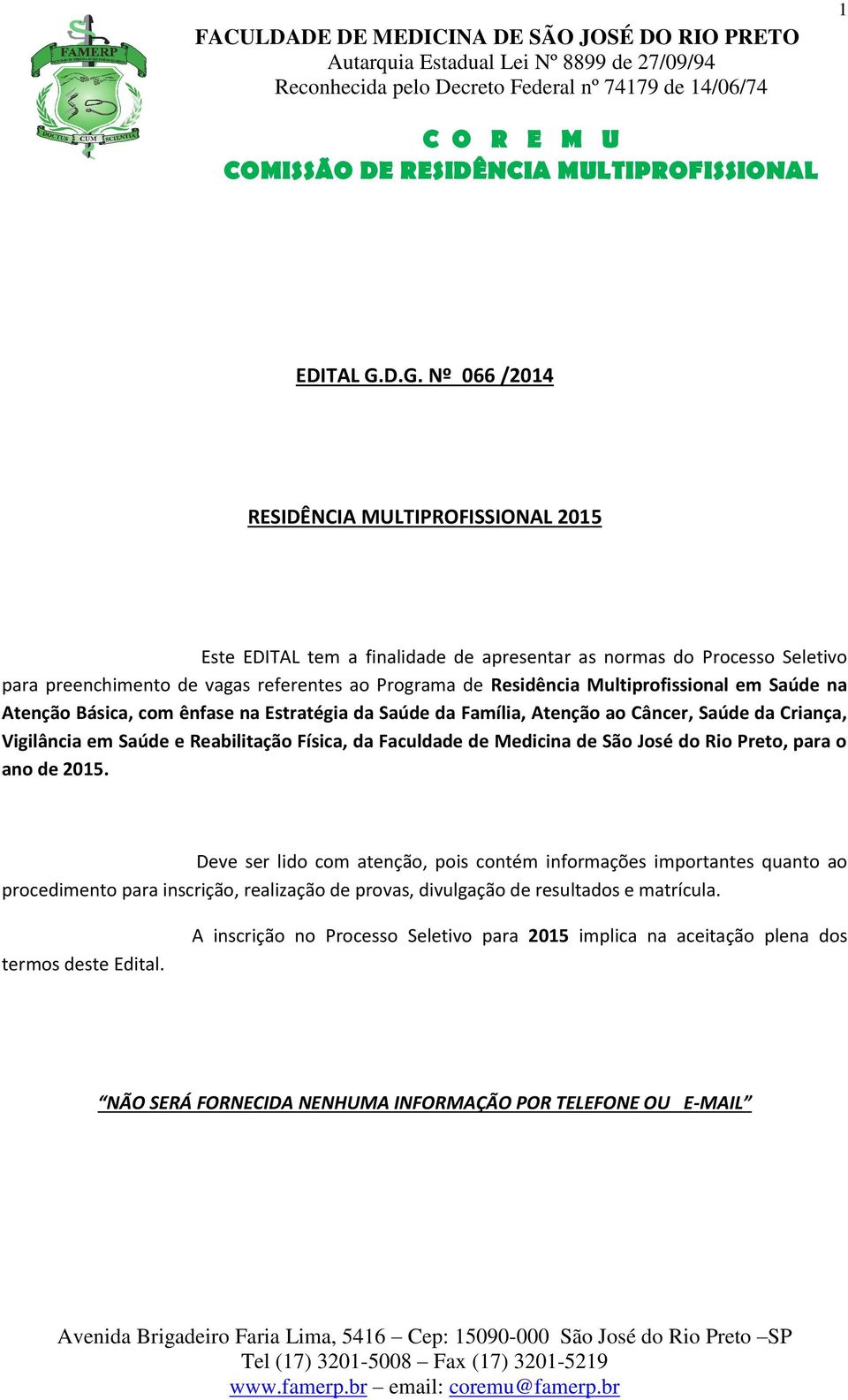 Multiprofissional em Saúde na Atenção Básica, com ênfase na Estratégia da Saúde da Família, Atenção ao Câncer, Saúde da Criança, Vigilância em Saúde e Reabilitação Física, da Faculdade de