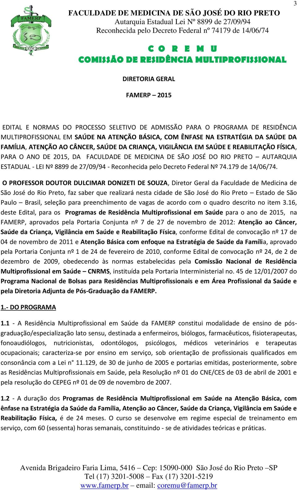 27/09/94 - Reconhecida pelo Decreto Federal Nº 74.179 de 14/06/74.