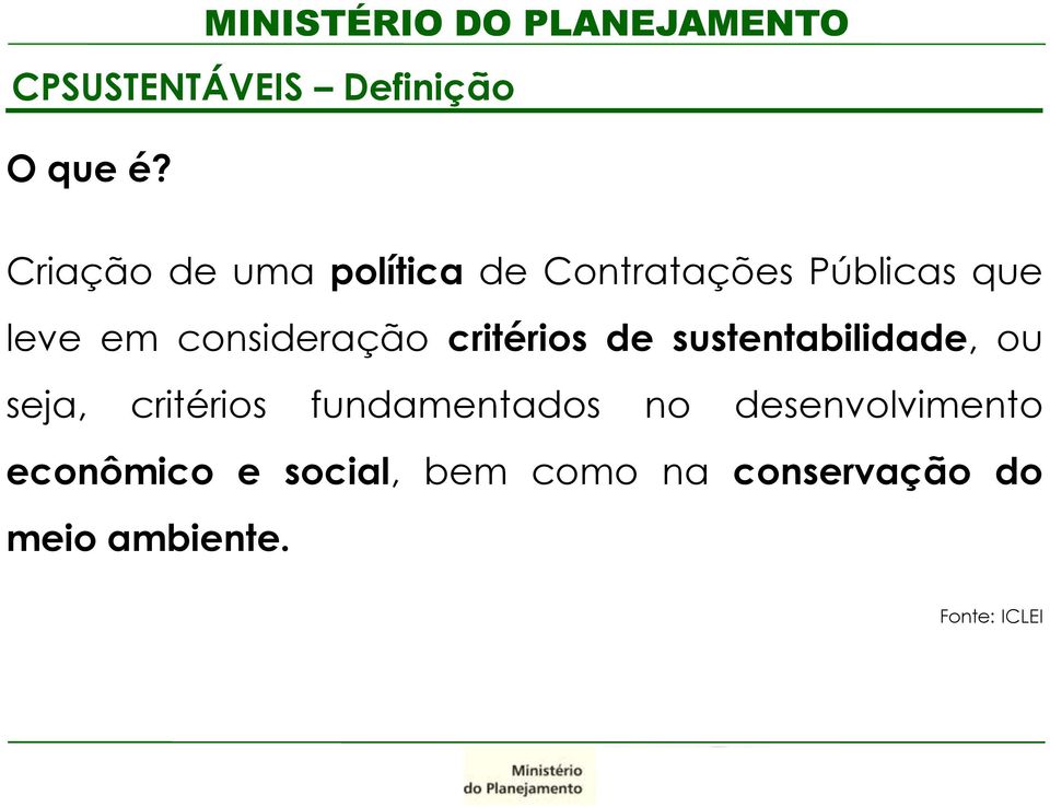 consideração critérios de sustentabilidade, ou seja, critérios