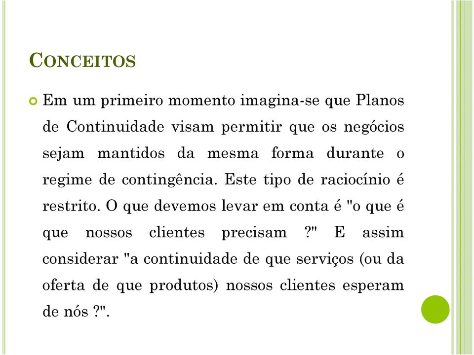 Este tipo de raciocínio é restrito.