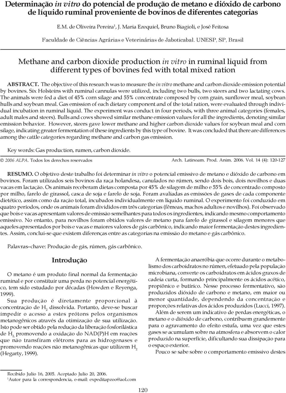 UNESP, SP, Brasil Methane and carbon dioxide production in vitro in ruminal liquid from different types of bovines fed with total mixed ration ABSTRACT.