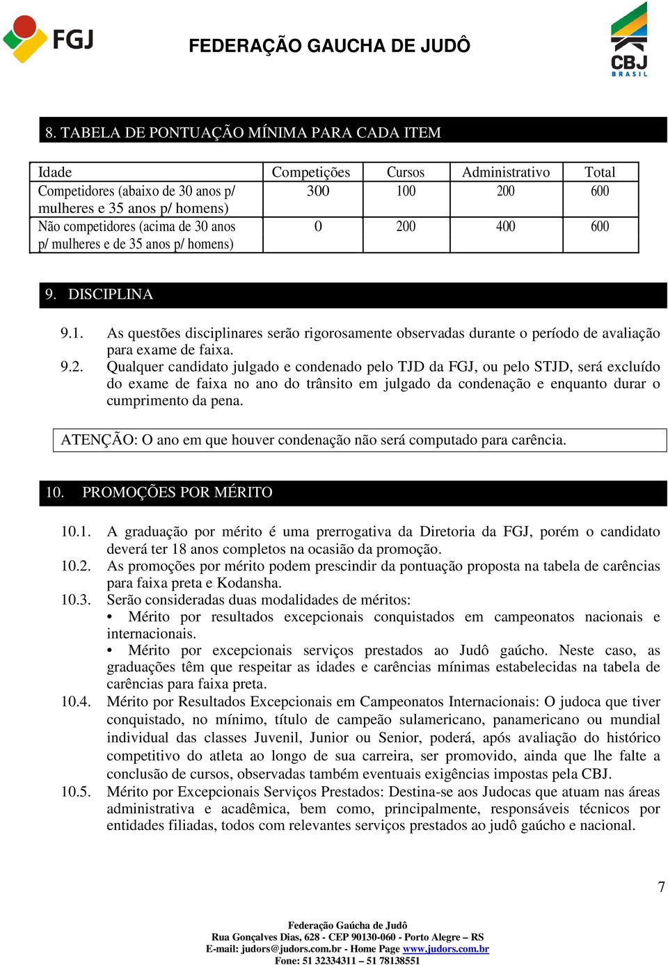 ATENÇÃO: O ano em que houver condenação não será computado para carência. 10