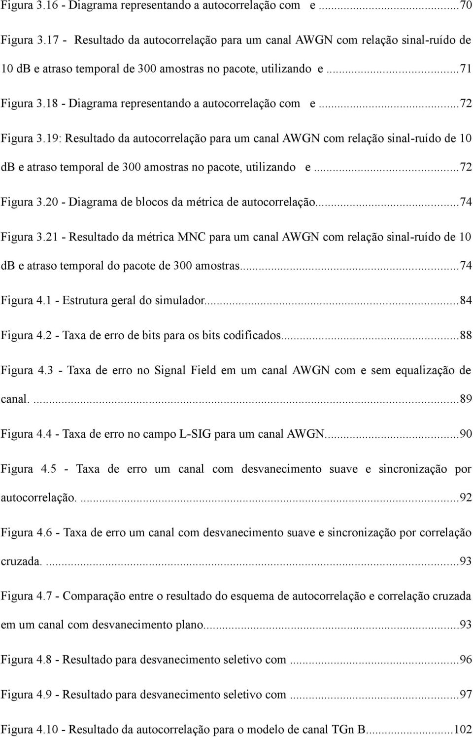 18 - Diagrama representando a autocorrelação com e...72 Figura 3.