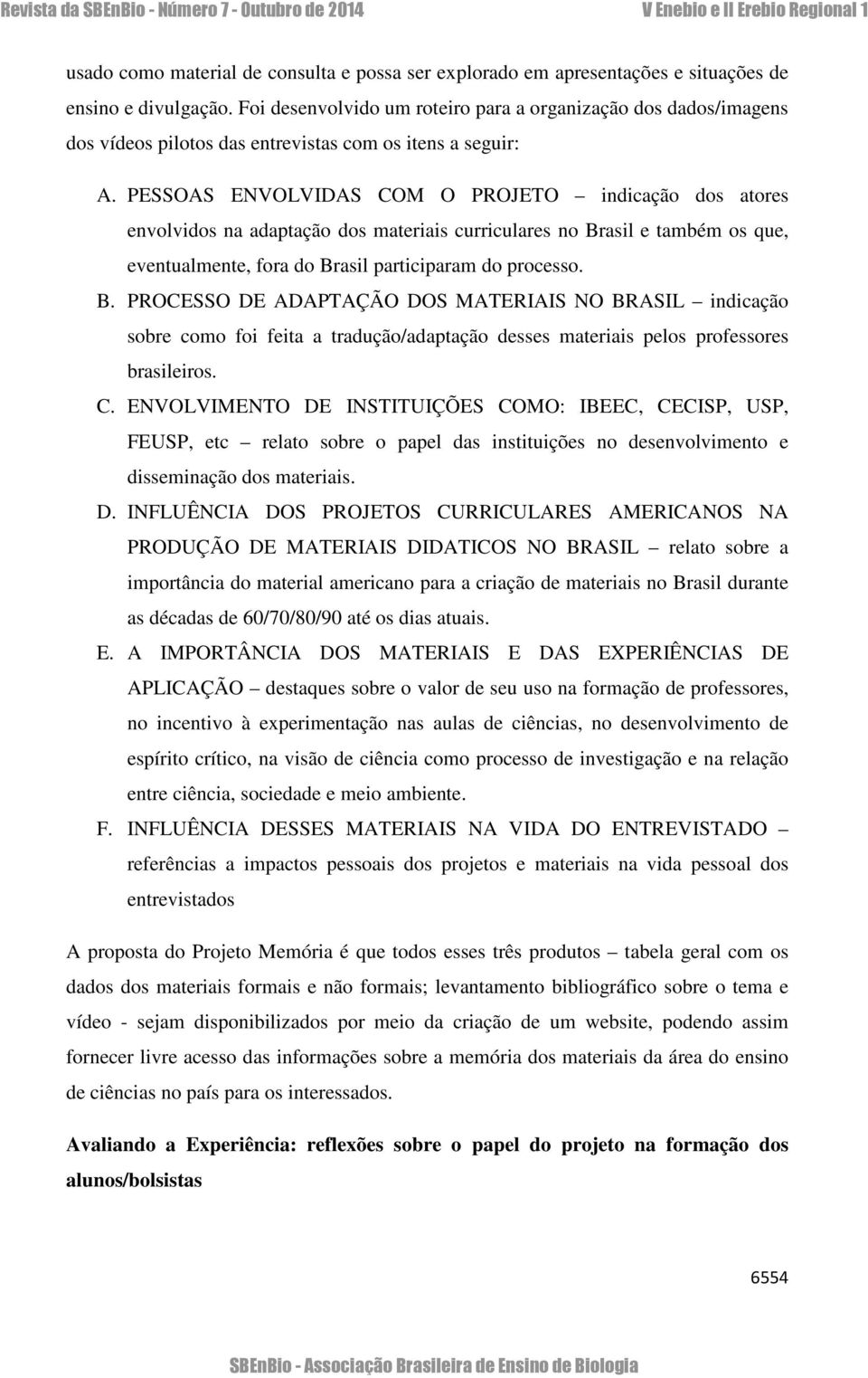 PESSOAS ENVOLVIDAS COM O PROJETO indicação dos atores envolvidos na adaptação dos materiais curriculares no Br