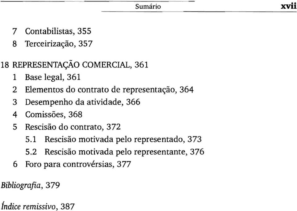 Comissões, 368 5 Rescisão do contrato, 372 5.1 Rescisão motivada pelo representado, 373 5.