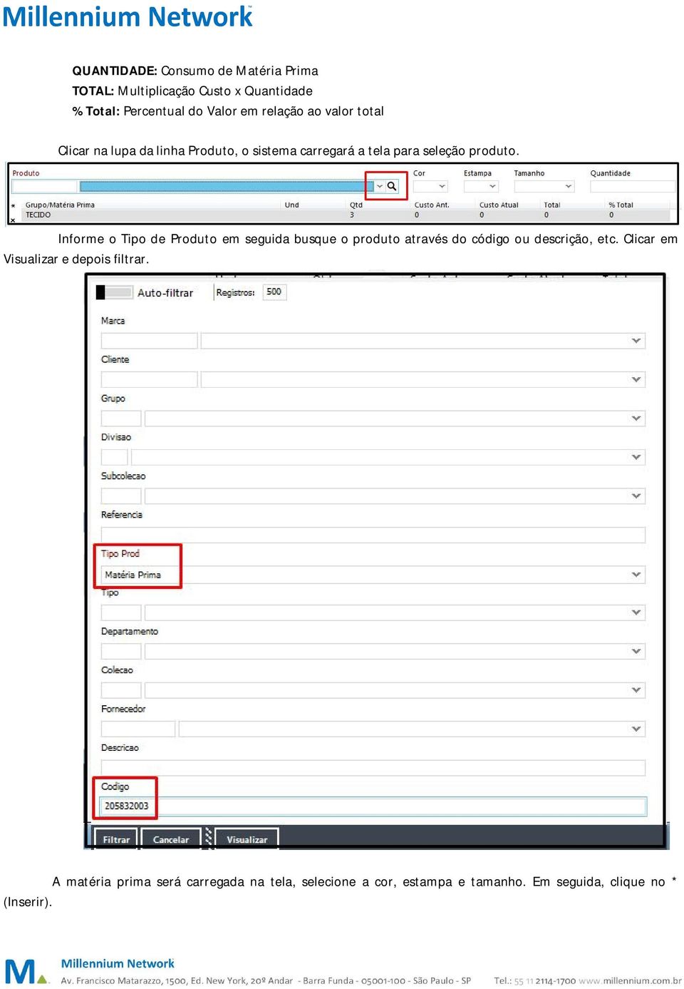 Informe o Tipo de Produto em seguida busque o produto através do código ou descrição, etc.