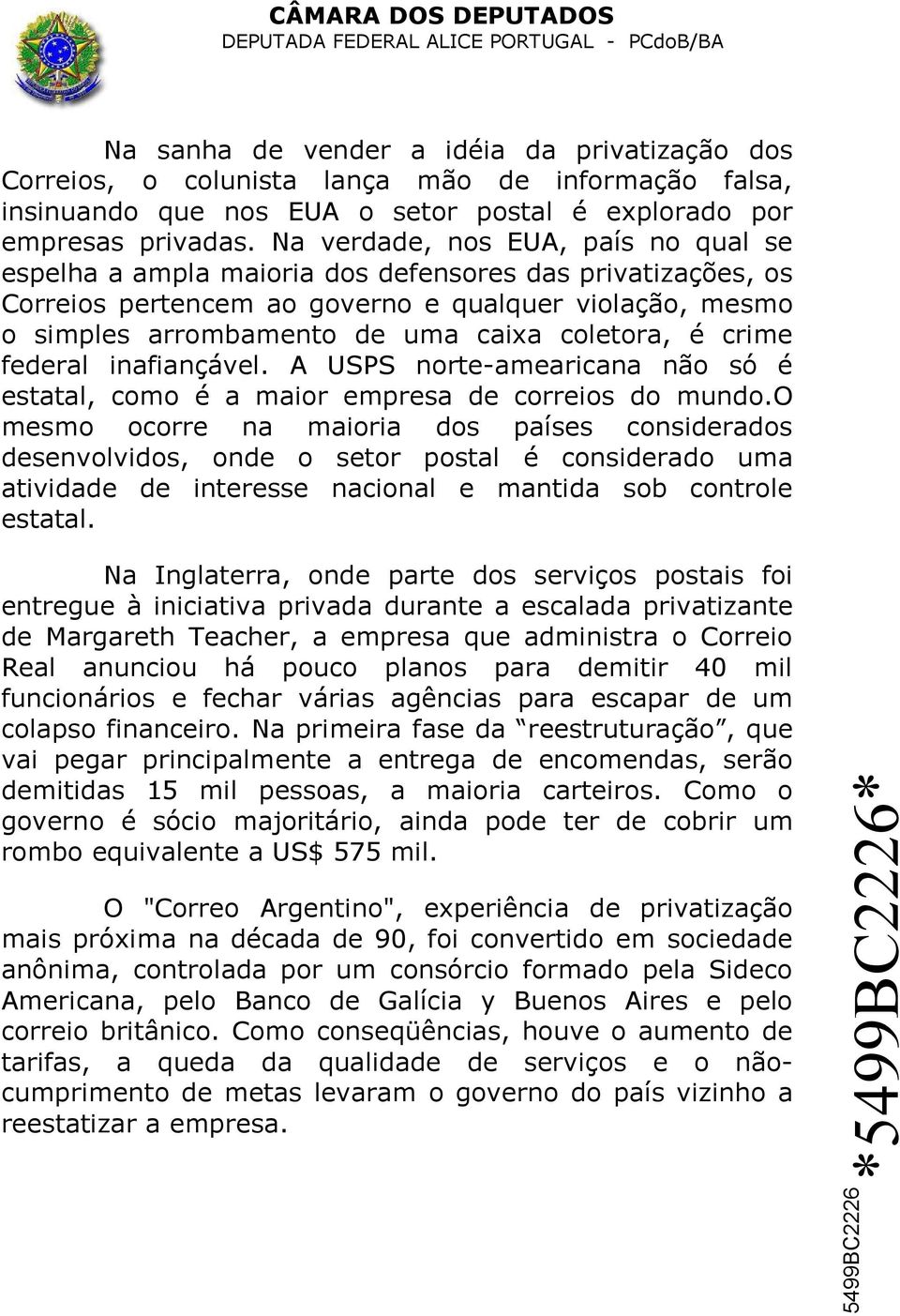 coletora, é crime federal inafiançável. A USPS norte-amearicana não só é estatal, como é a maior empresa de correios do mundo.