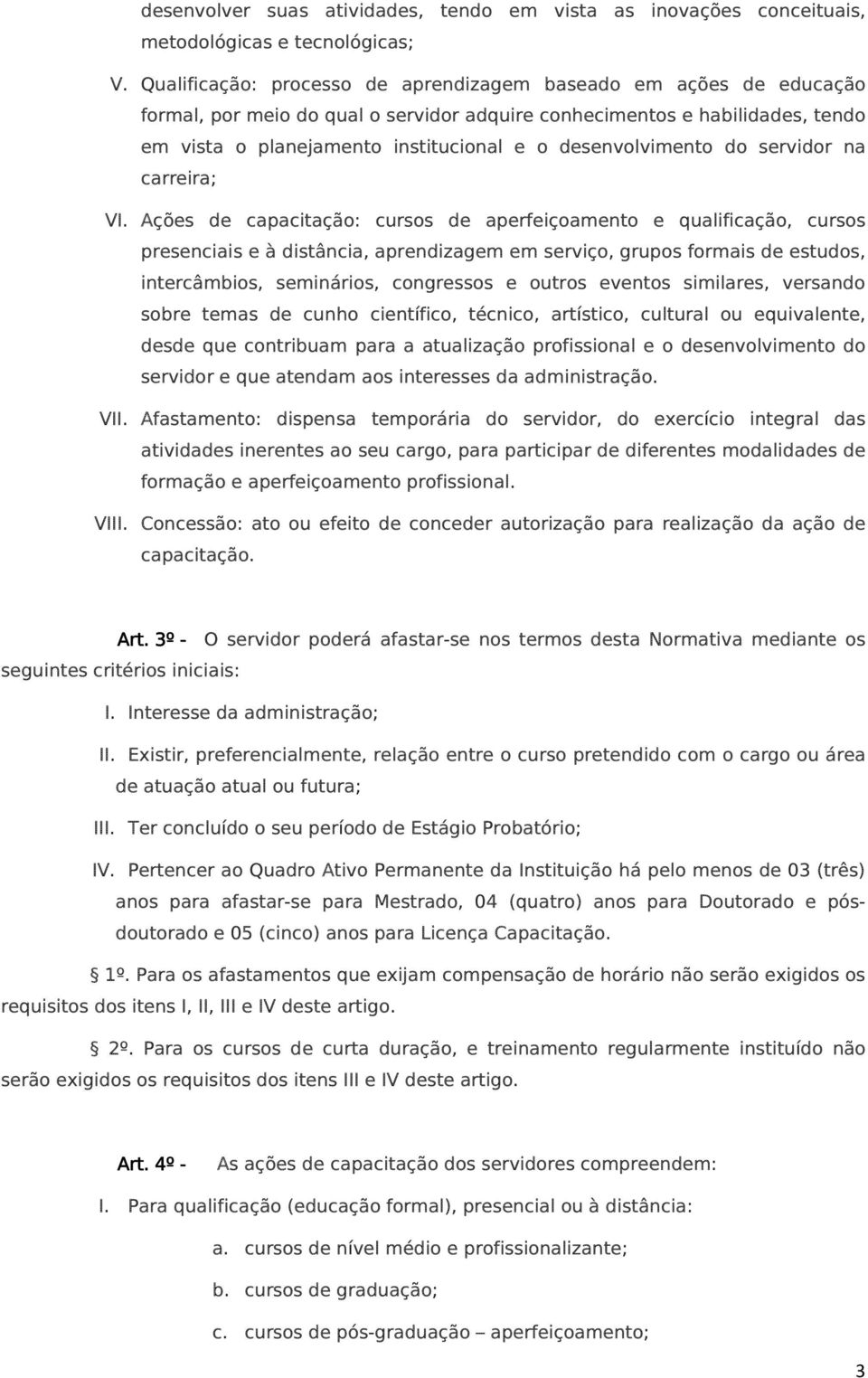 desenvolvimento do servidor na carreira; VI.