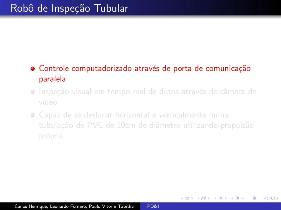 através de câmera de vídeo Capaz de se deslocar horizontal e