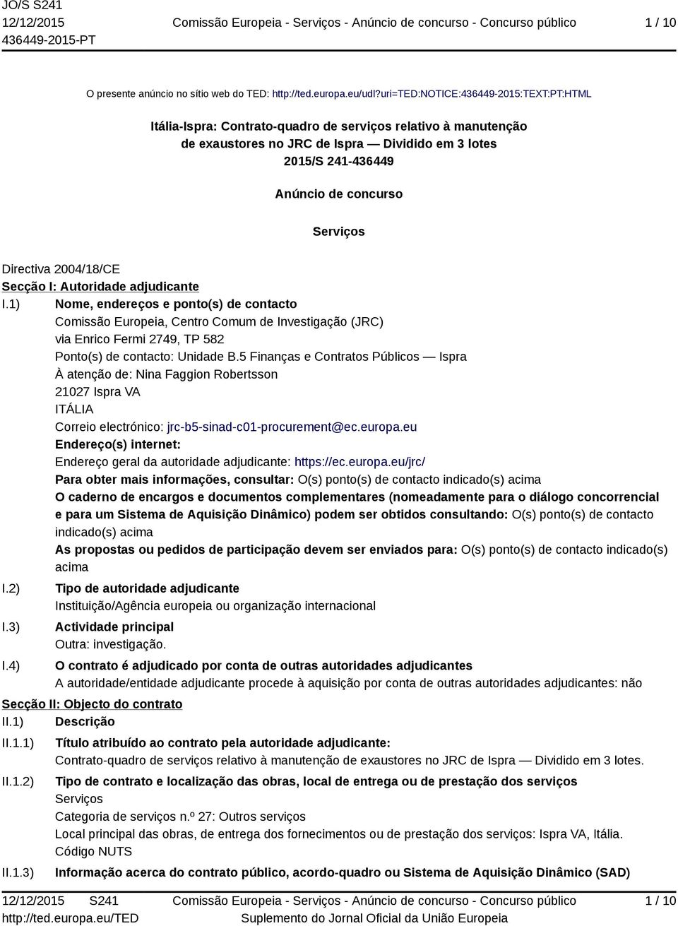 Serviços Directiva 2004/18/CE Secção I: Autoridade adjudicante I.