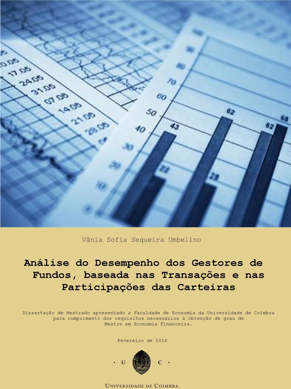 apresenado à Faculdade de Economa da Unversdade de Combra para cumprmeno