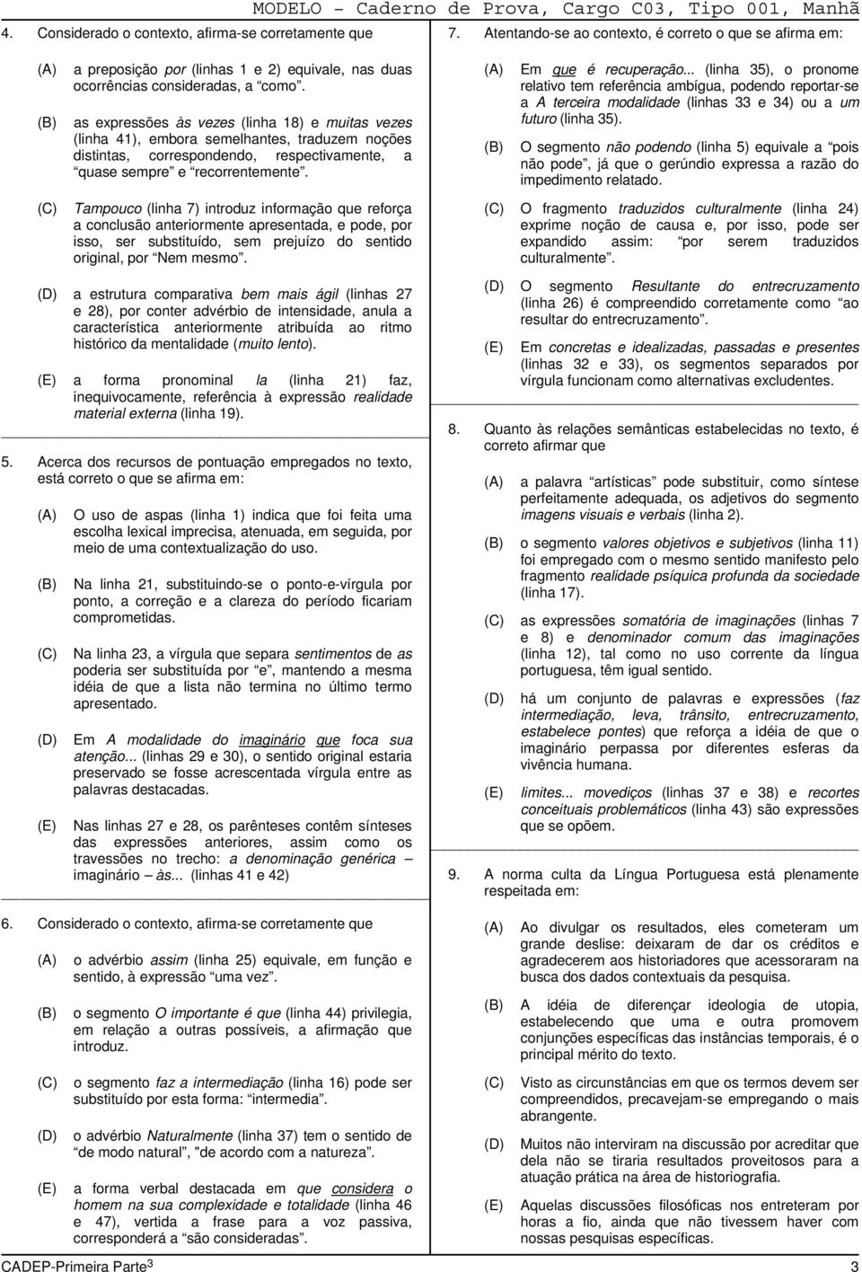 as expressões às vezes (linha 18) e muitas vezes (linha 41), embora semelhantes, traduzem noções distintas, correspondendo, respectivamente, a quase sempre e recorrentemente. Em que é recuperação.