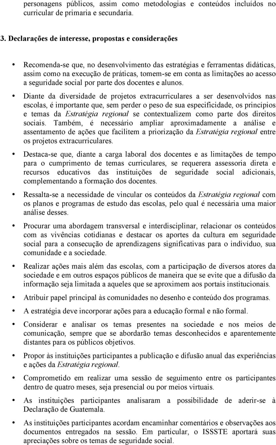 ao acesso a seguridade social por parte dos docentes e alunos.