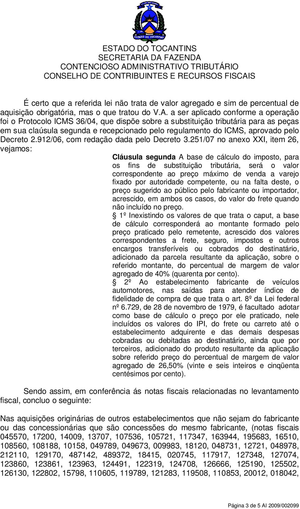 Decreto 2.912/06, com redação dada pelo Decreto 3.