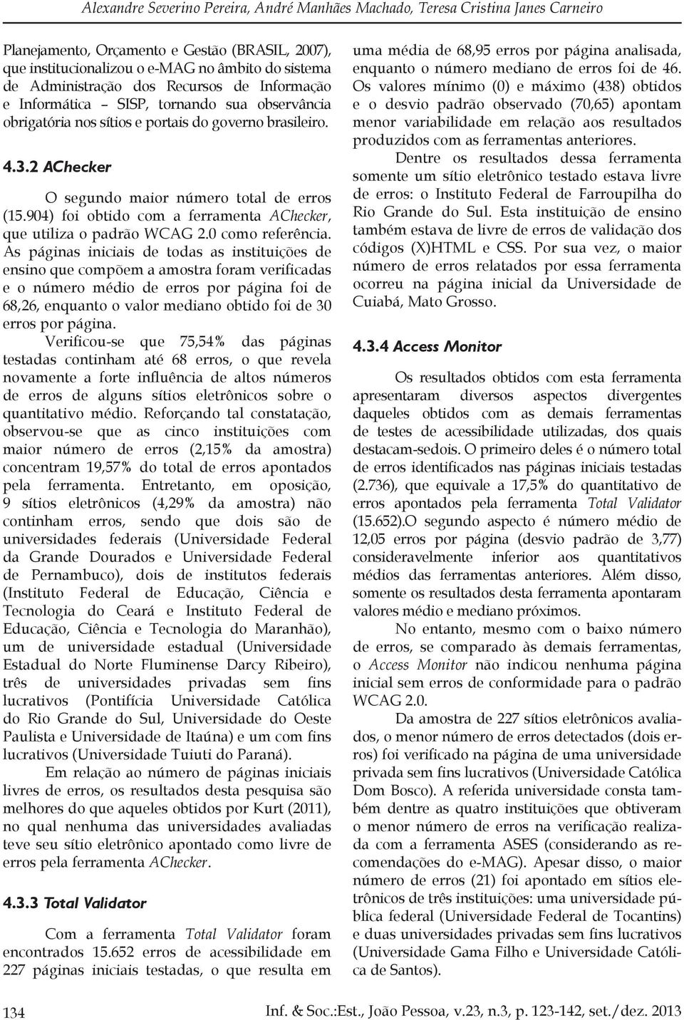 904) foi obtido com a ferramenta AChecker, que utiliza o padrão WCAG 2.0 como referência.