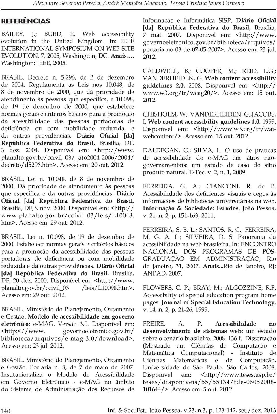 048, de 8 de novembro de 2000, que dá prioridade de atendimento às pessoas que especifica, e 10.