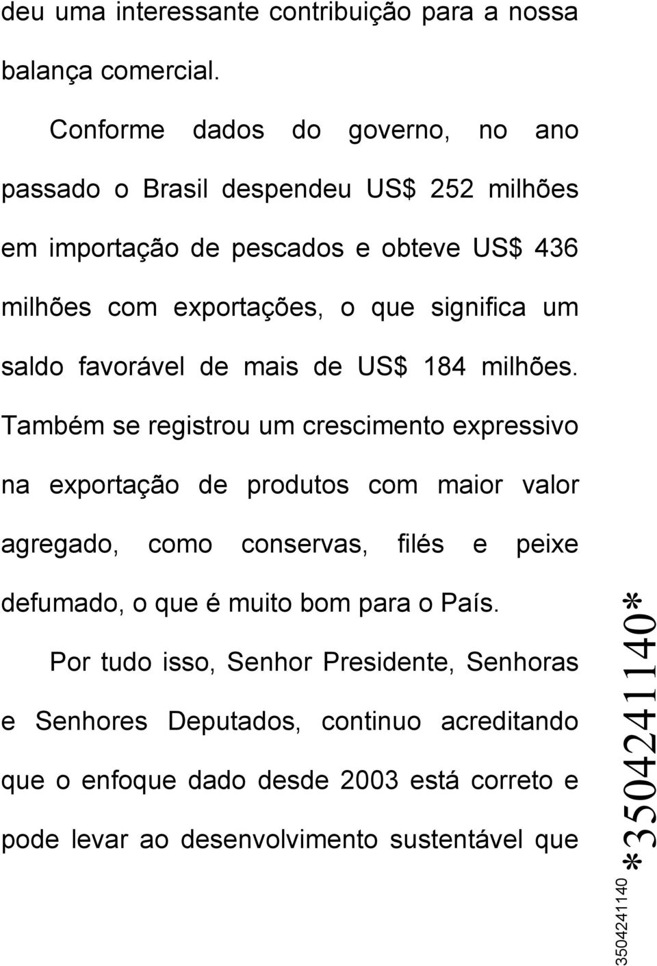 significa um saldo favorável de mais de US$ 184 milhões.