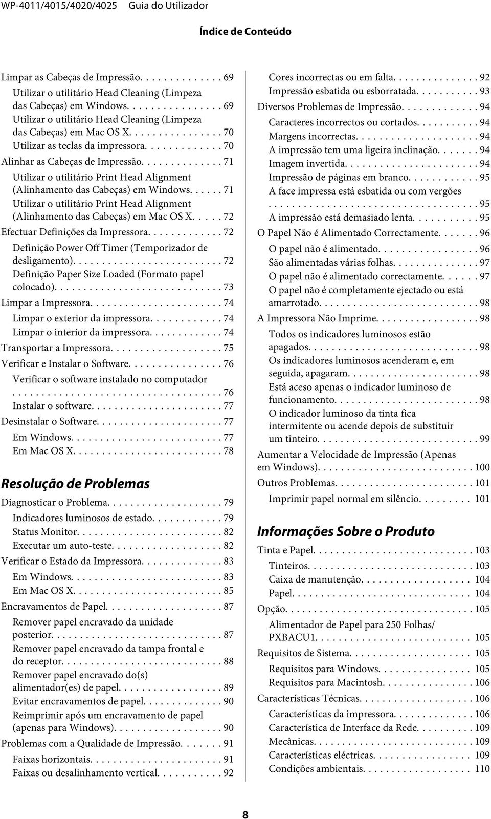 ..... 71 Utilizar o utilitário Print Head Alignment (Alinhamento das Cabeças) em Mac OS X..... 72 Efectuar Definições da Impressora.... 72 Definição Power Off Timer (Temporizador de desligamento).