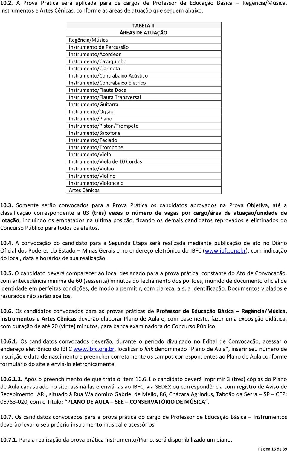 Doce Instrumento/Flauta Transversal Instrumento/Guitarra Instrumento/Orgão Instrumento/Piano Instrumento/Piston/Trompete Instrumento/Saxofone Instrumento/Teclado Instrumento/Trombone