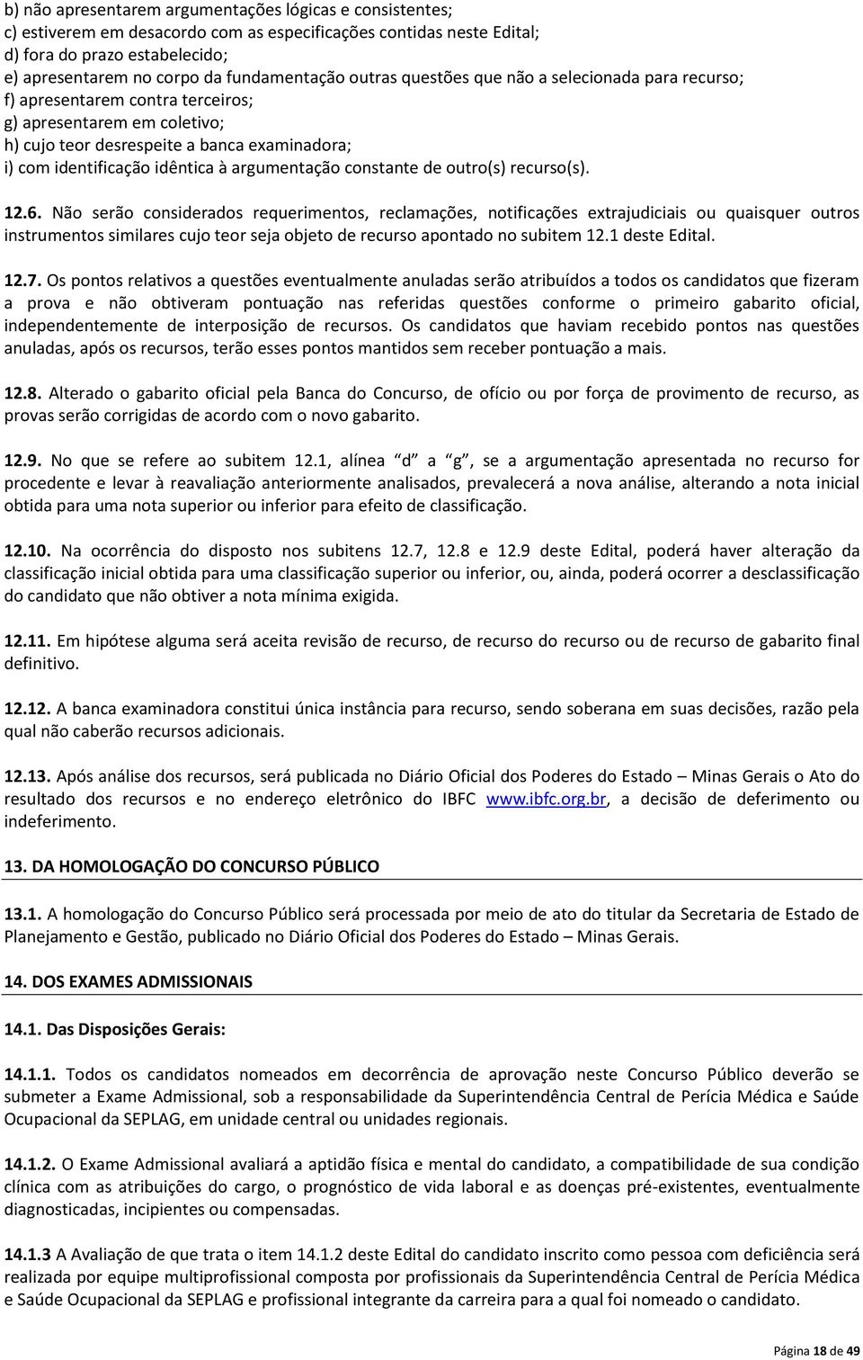 idêntica à argumentação constante de outro(s) recurso(s). 12.6.