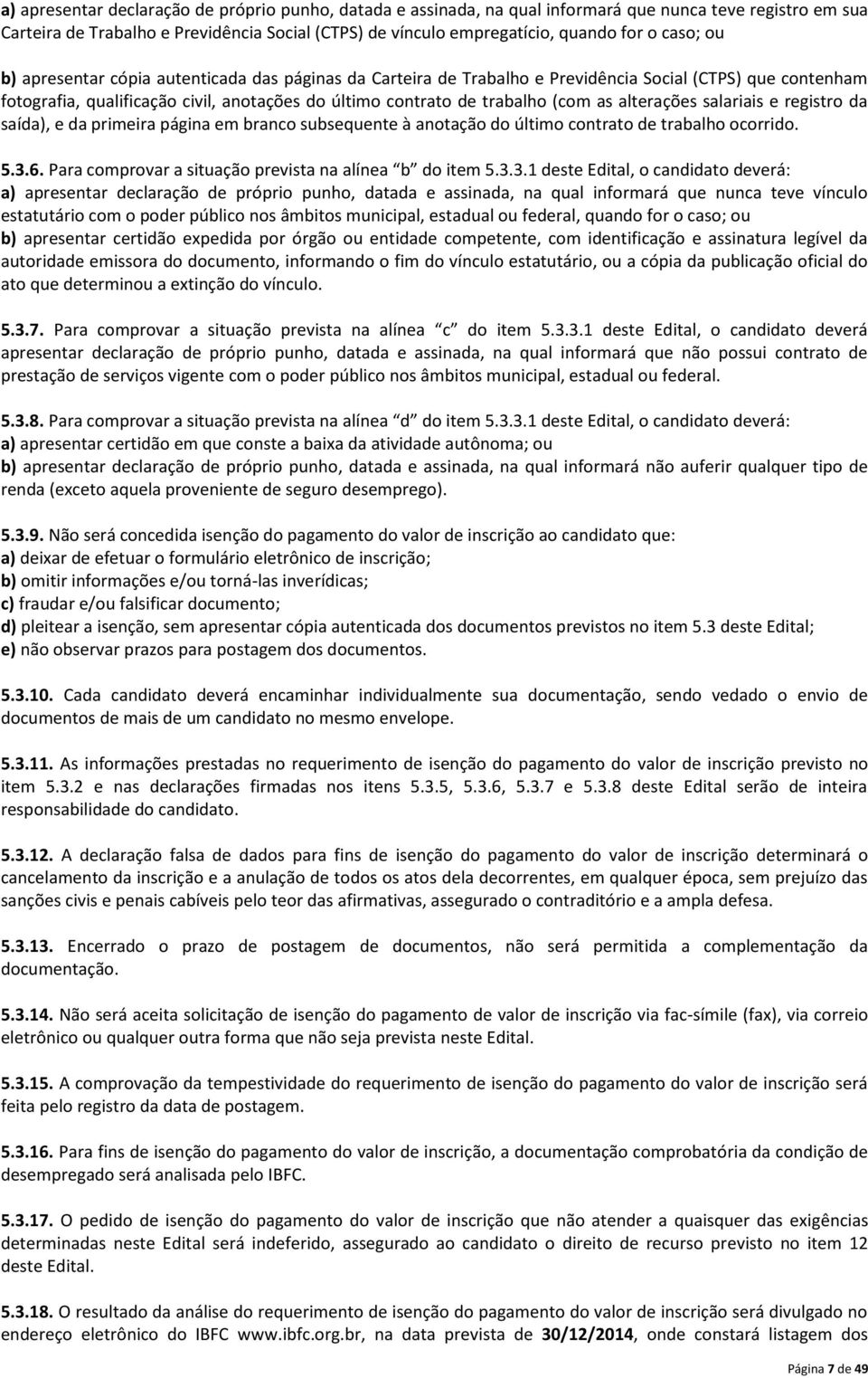 alterações salariais e registro da saída), e da primeira página em branco subsequente à anotação do último contrato de trabalho ocorrido. 5.3.6.