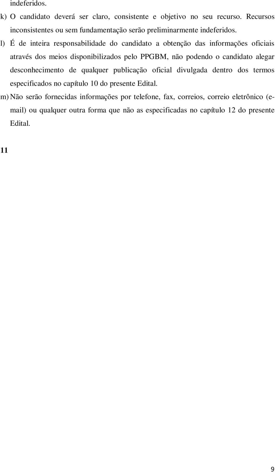 oficial divulgada dentro dos termos especificados no capítulo 10 do presente Edital.