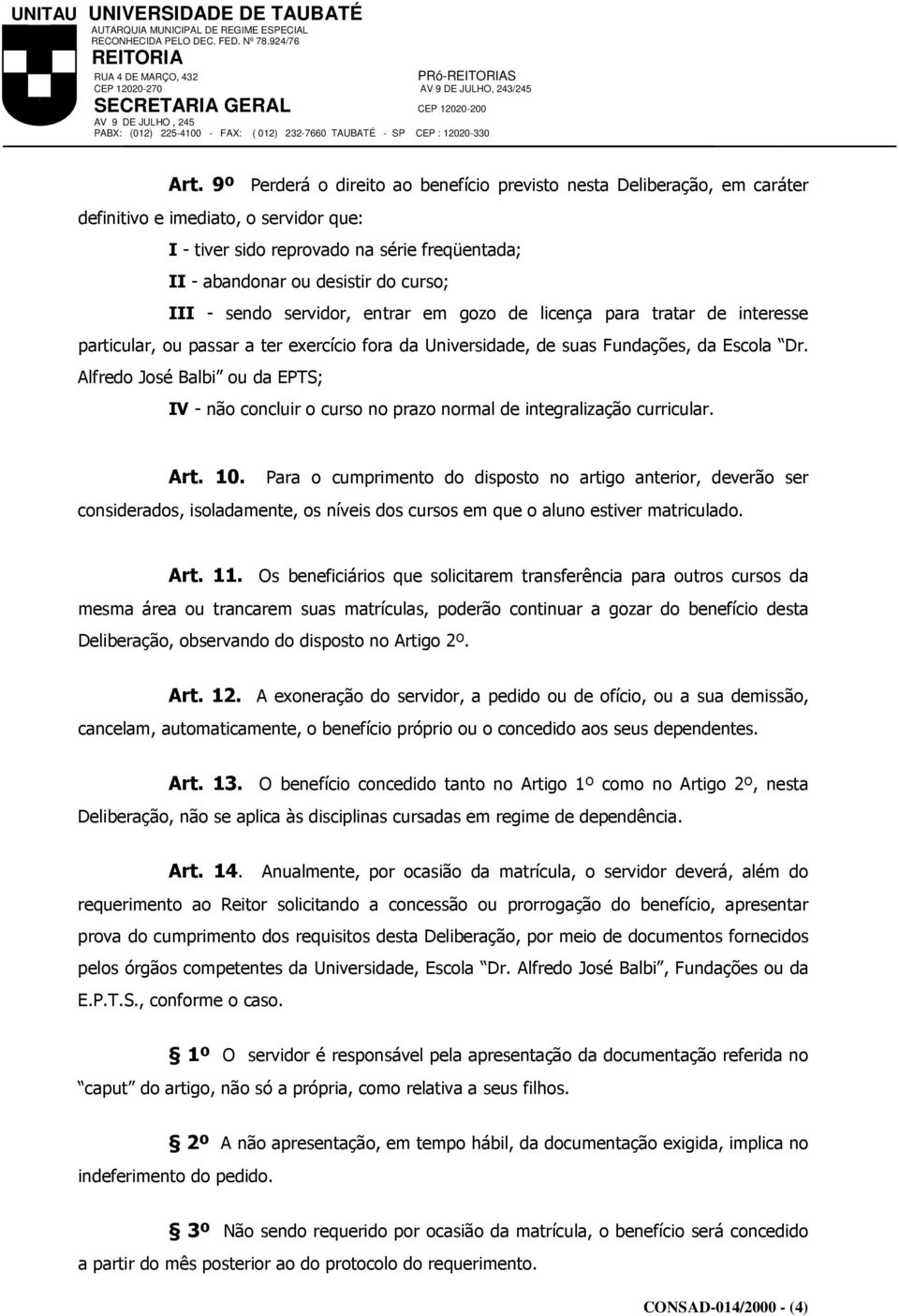 Alfredo José Balbi ou da EPTS; IV - não concluir o curso no prazo normal de integralização curricular. Art. 10.