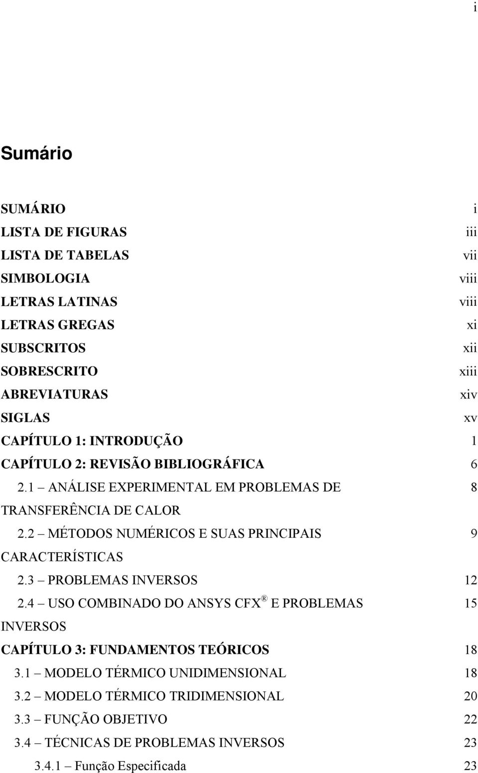 2 MÉODOS NUMÉRICOS E SUAS PRINCIPAIS 9 CARACERÍSICAS 2.3 PROBLEMAS INVERSOS 2 2.