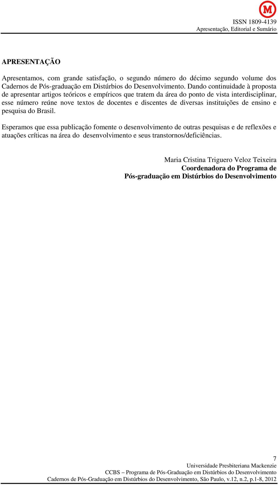 e discentes de diversas instituições de ensino e pesquisa do Brasil.