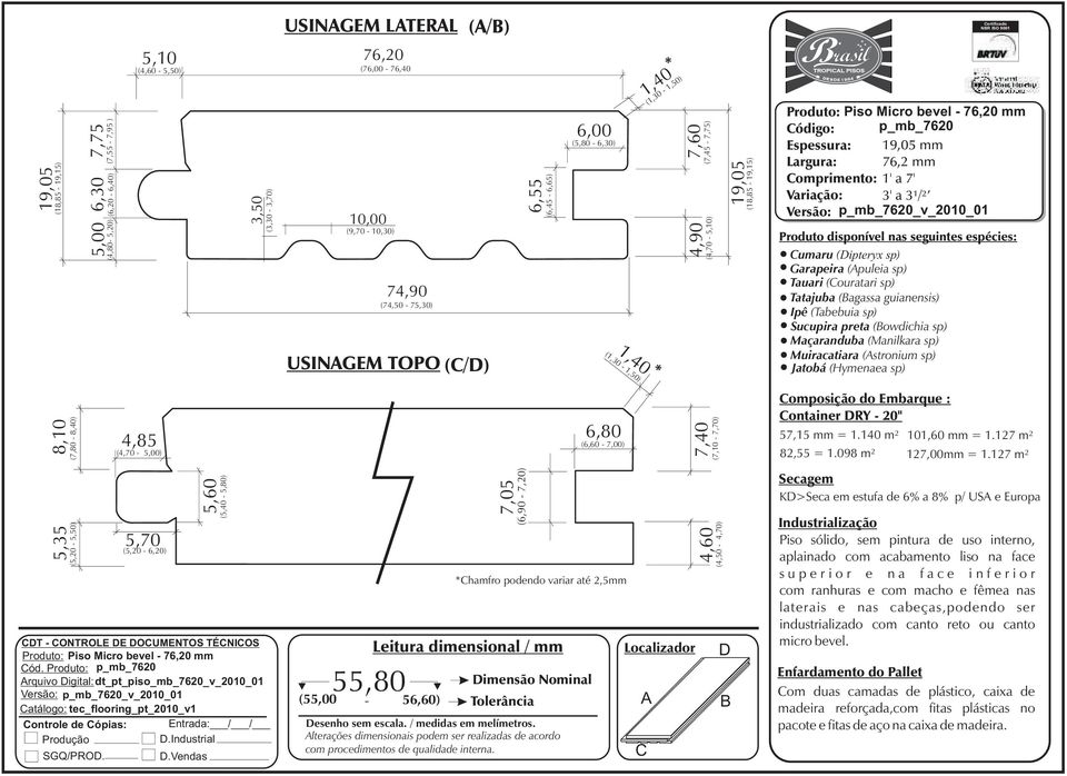 Produto: p_mb_7620 rquivo igital: dt_pt_piso_mb_7620_v_2010_01 Versão: p_mb_7620_v_2010_01 atálogo: tec_flooring_pt_2010_v1 ontrole de ópias: Entrada: / /.Industrial SGQ/PRO.