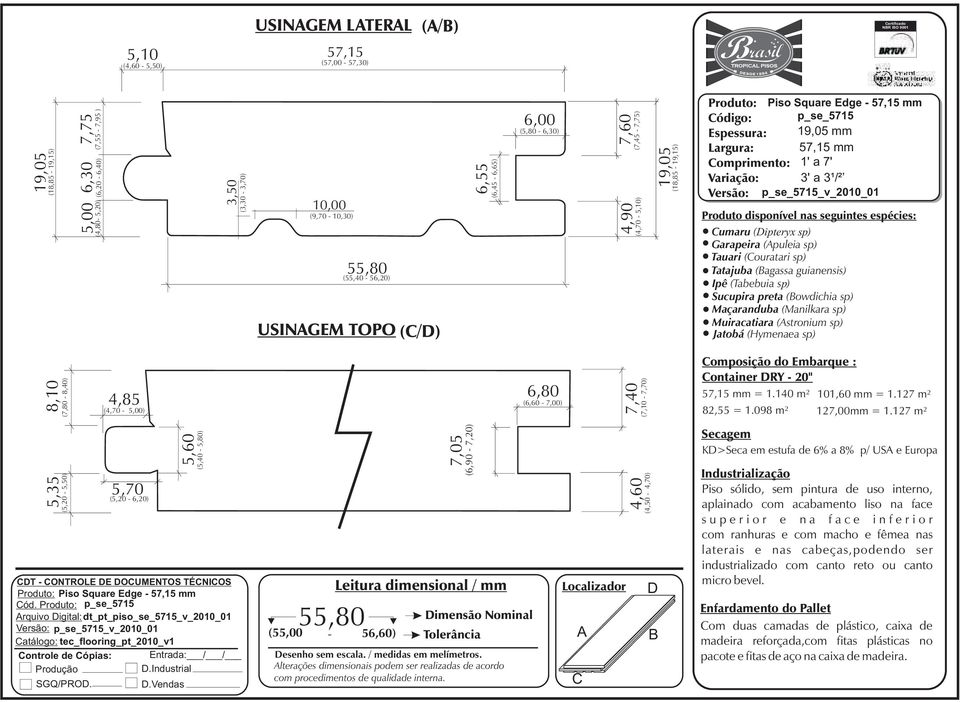 Produto: p_se_5715 rquivo igital: dt_pt_piso_se_5715_v_2010_01 Versão: p_se_5715_v_2010_01 atálogo: tec_flooring_pt_2010_v1 ontrole de ópias: Entrada: / /.Industrial SGQ/PRO.