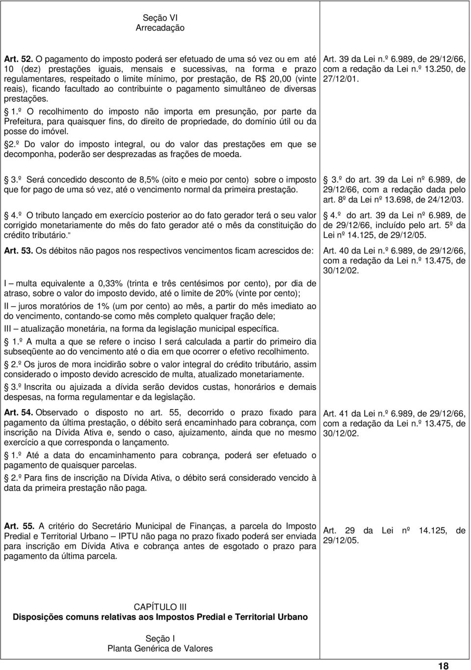 20,00 (vinte reais), ficando facultado ao contribuinte o pagamento simultâneo de diversas prestações. 1.