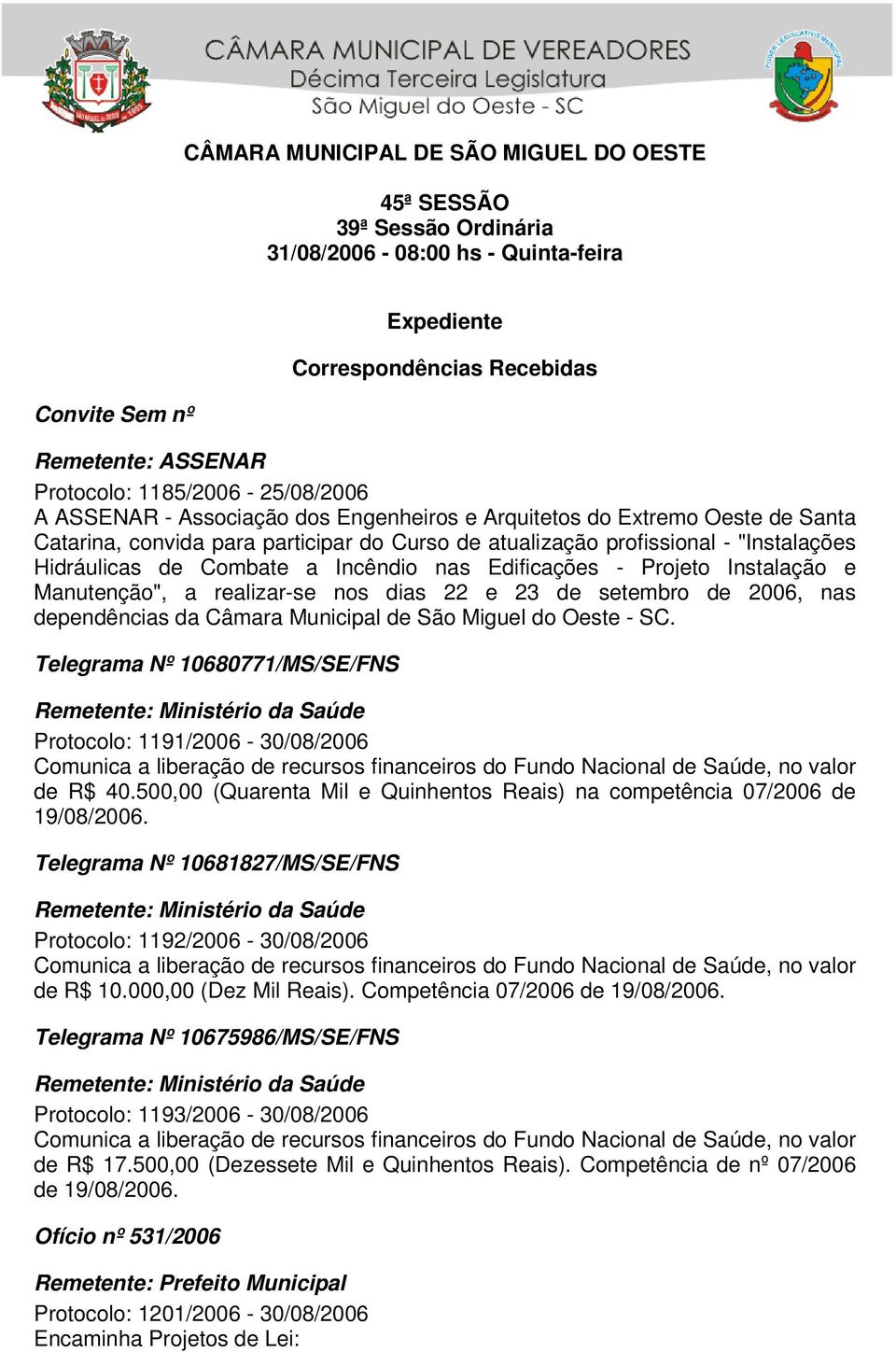 Combate a Incêndio nas Edificações - Projeto Instalação e Manutenção", a realizar-se nos dias 22 e 23 de setembro de 2006, nas dependências da Câmara Municipal de São Miguel do Oeste - SC.